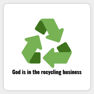 God is in the recycling business V3 Black Lettering Sticker